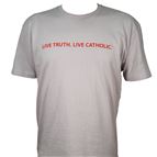 LIVE TRUTH LIVE CATHOLIC T-SHIRT